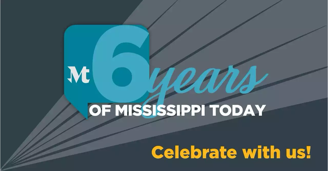 Mississippi Today celebrates sixth anniversary in March