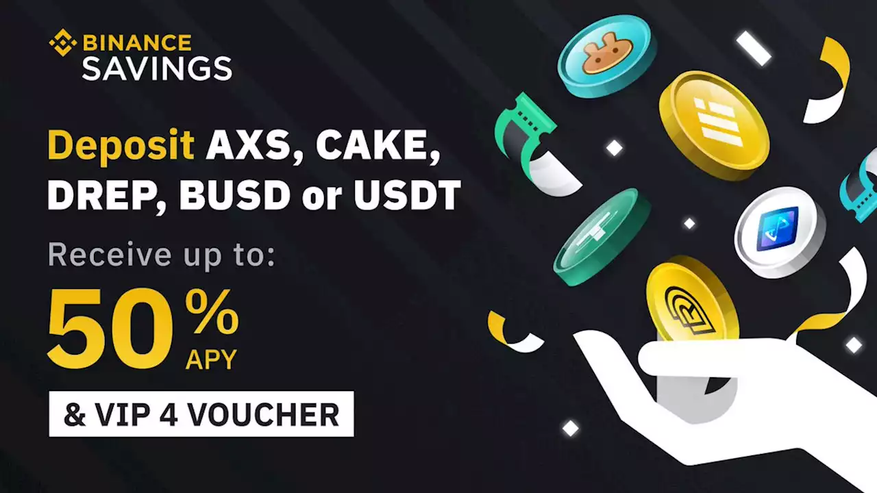 Deposit AXS, BUSD, CAKE, DREP & USDT to Enjoy High Yield and Receive a VIP Upgrade Voucher! | Binance Support