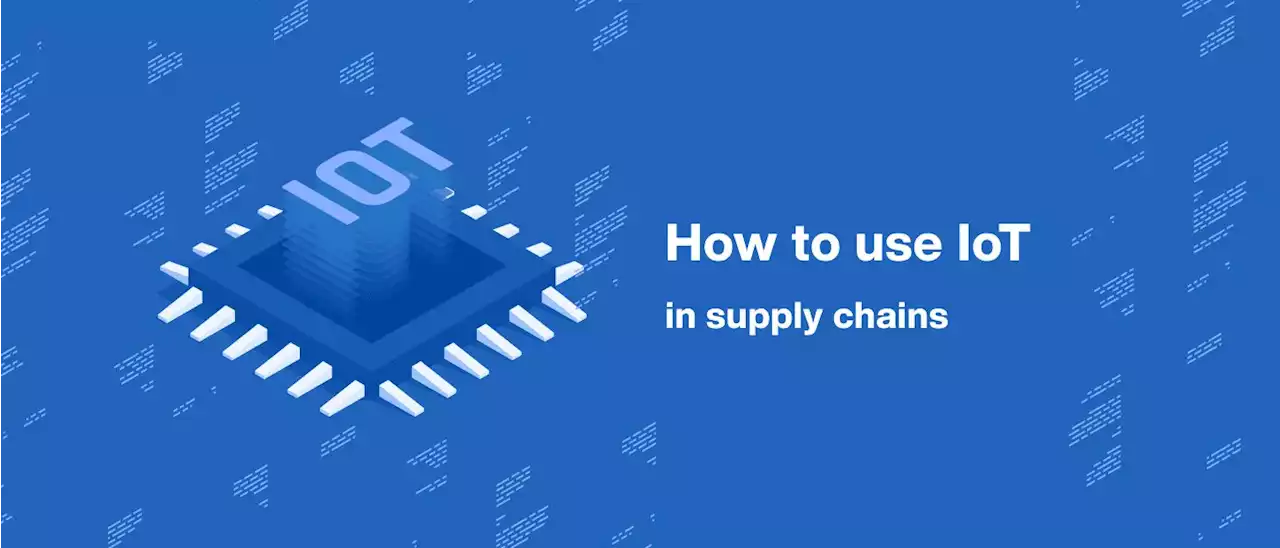 How to Use IoT in Supply Chains | HackerNoon