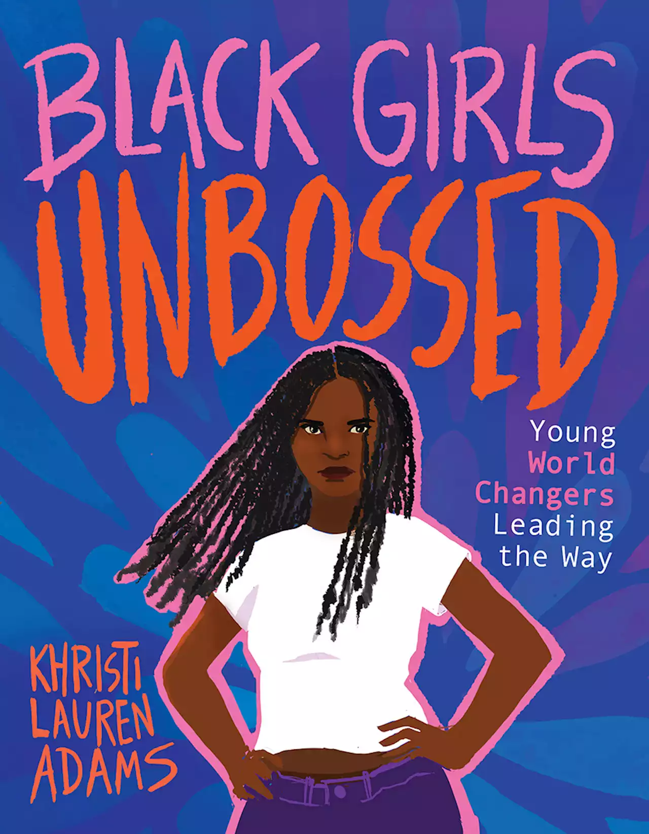 Author Khristi Lauren Adams Centers the Activism of 'Black Girls in Black Girls Unbossed' - Women’s Media Center