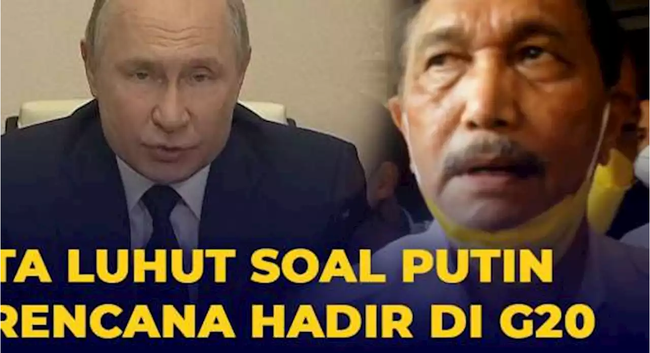 Menko Luhut Tanggapi Soal Rencana Kehadiran Presiden Rusia Putin di KTT G20 Indonesia