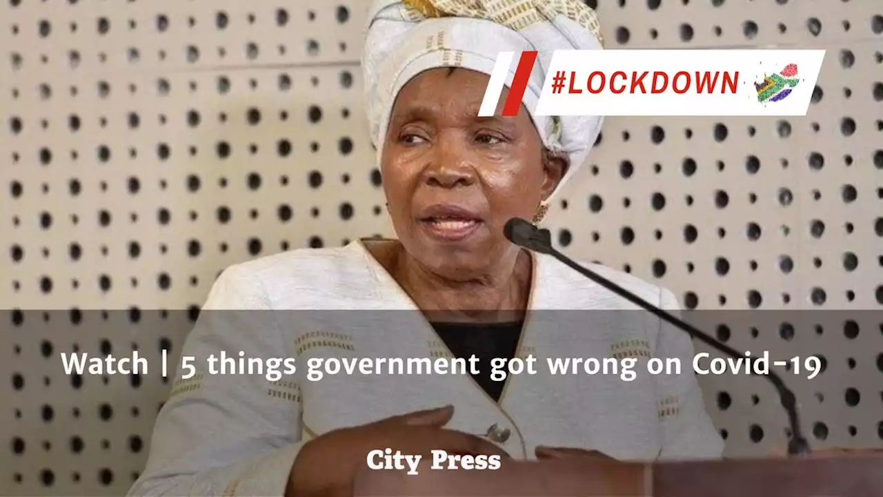 Watch | 5 things government got wrong on Covid-19 | Citypress