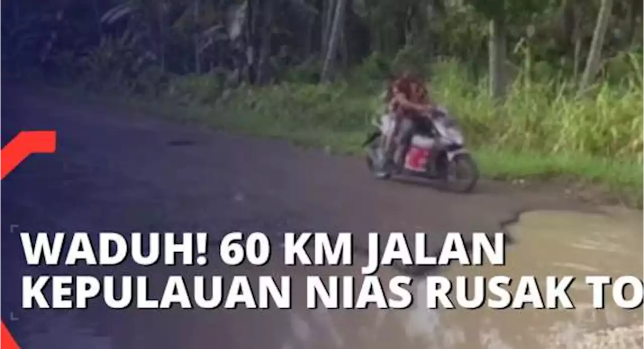 Waduh! Jalan Rusak di Kepulauan Nias Capai 60 Kilometer