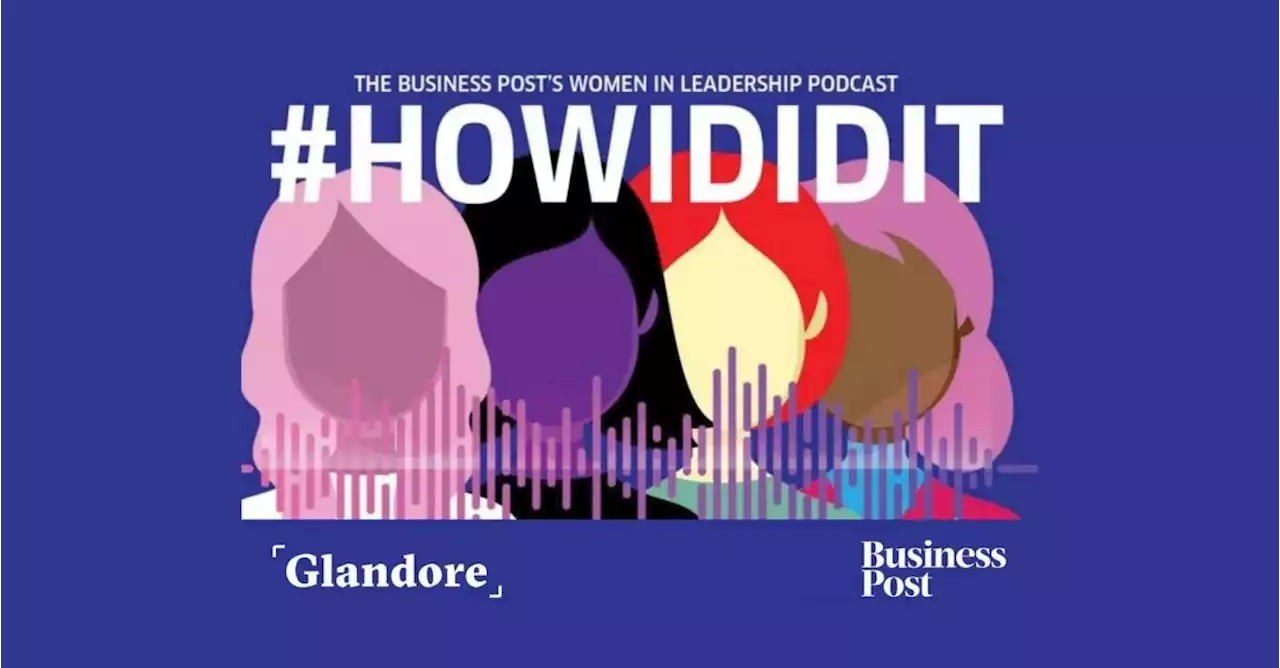 Podcast: the Rachael English and Zara King interview on #HowIDidIt, with expert tips from Louise Campbell | Business Post