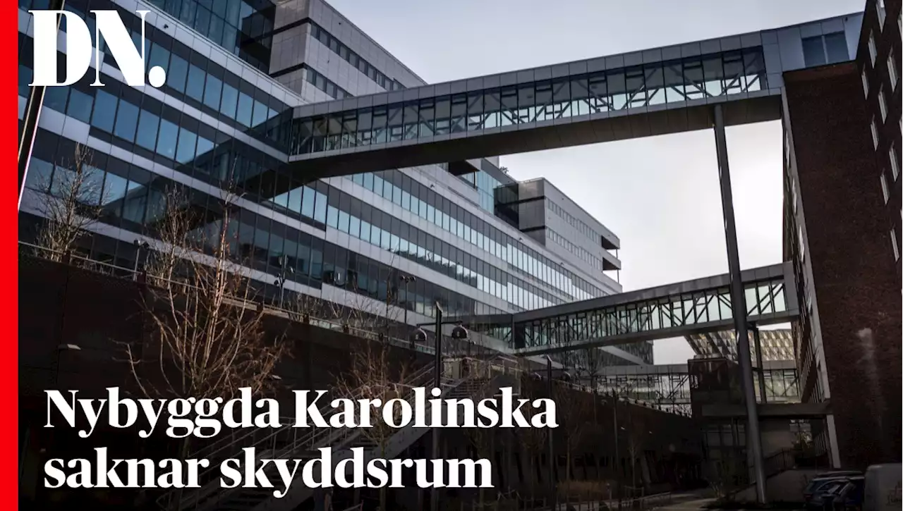 Nybyggda Nya Karolinska saknar skyddsrum