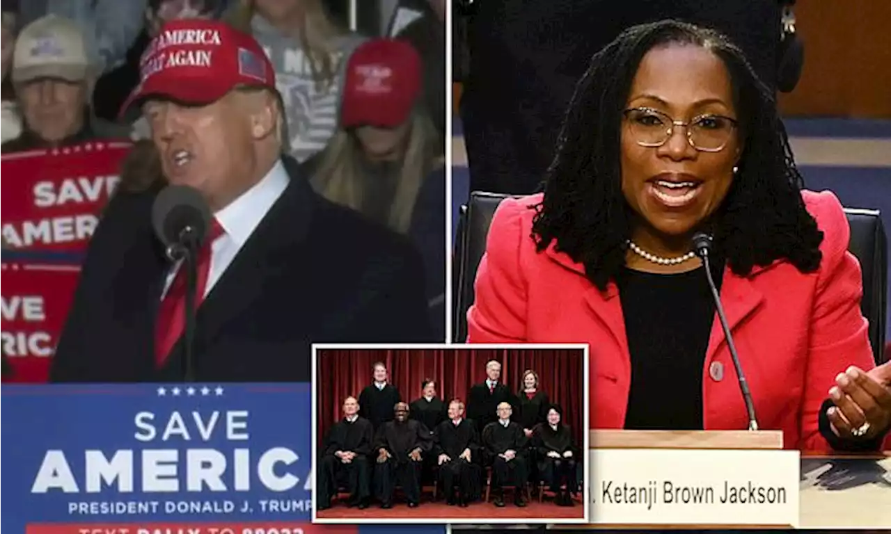 Donald Trump rails against SCOTUS nominee Ketanji Brown Jackson