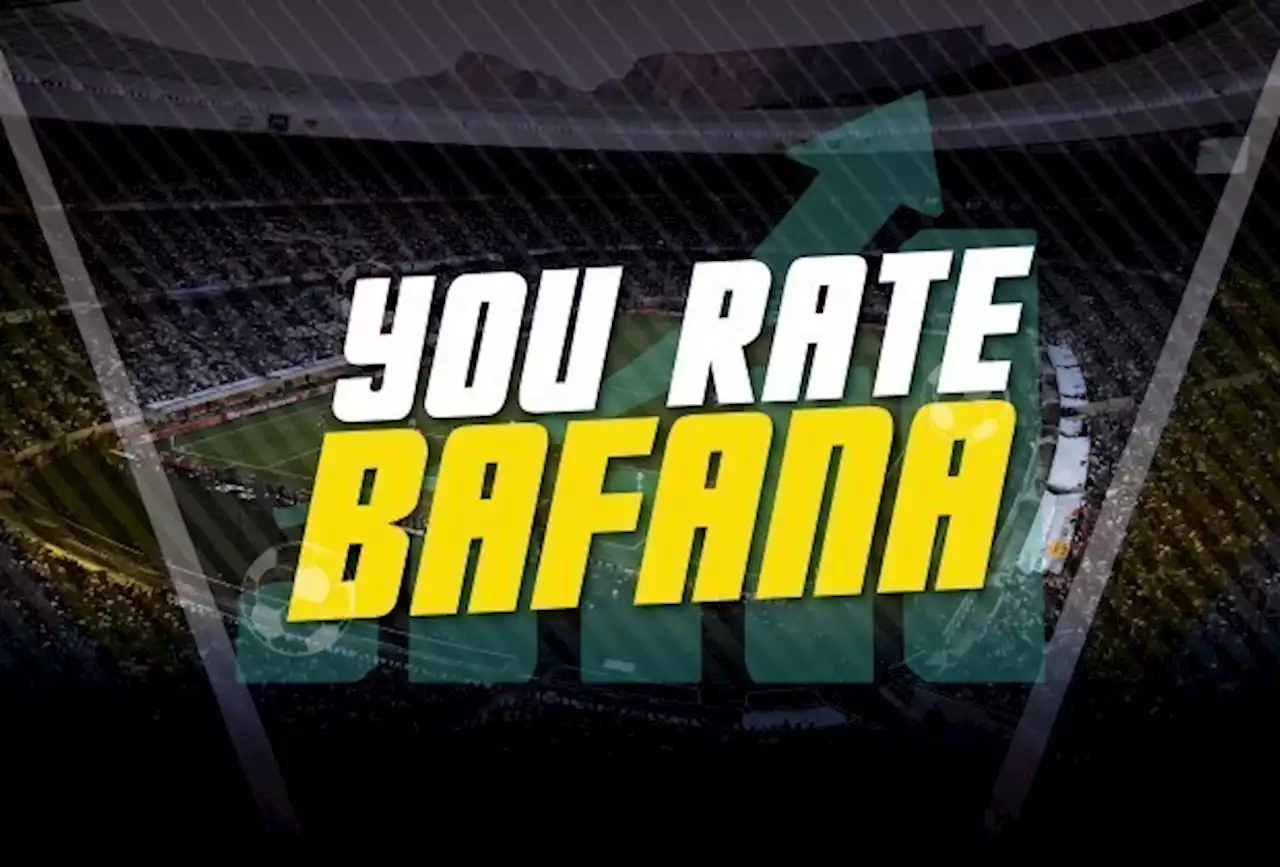 You Rate Your Bafana Team