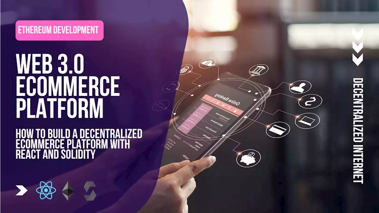 Essential Guide to Building a Decentralized eCommerce Platform with React and Solidity (Part 1) | HackerNoon