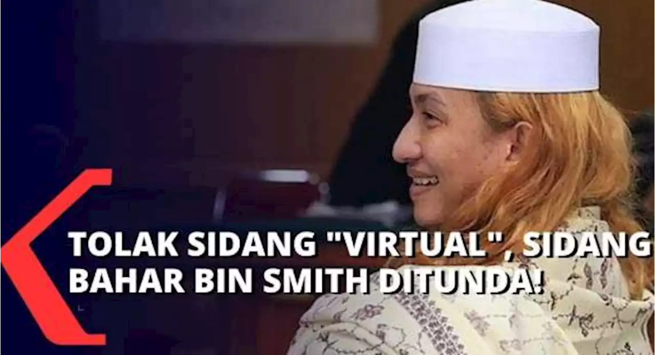 Protes Tolak Sidang 'Online', Sidang Bahar Bin Smith Akhirnya Ditunda Satu Minggu Lagi!