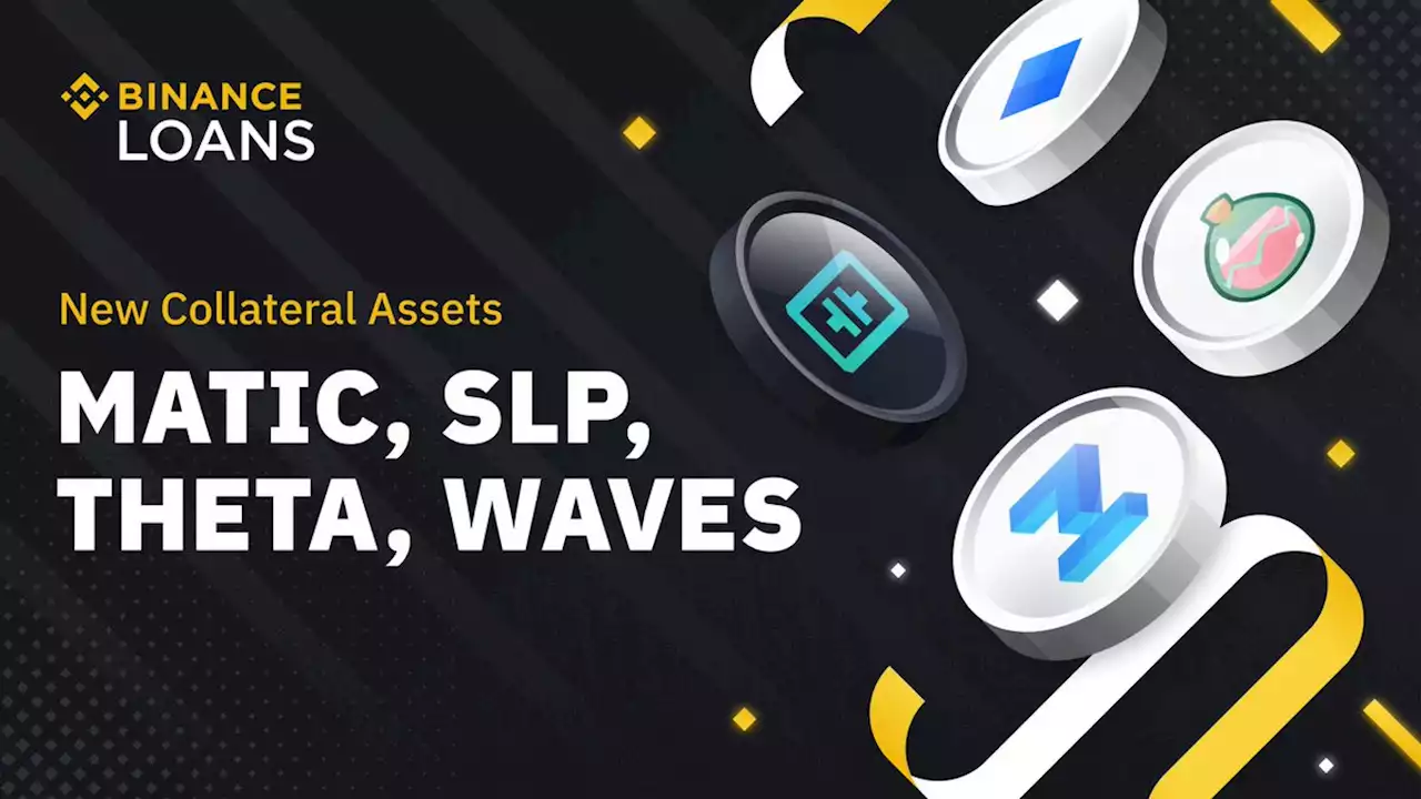 Binance Loans Adds Collateral Assets MATIC, SLP, THETA & WAVES | Binance Support