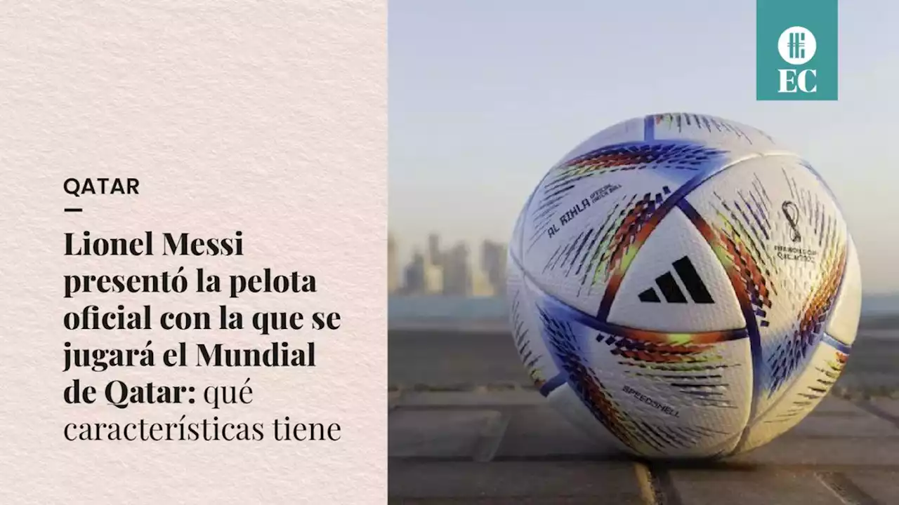 Lionel Messi present� la pelota oficial con la que se jugar� el Mundial de Qatar: qu� caracter�sticas tiene