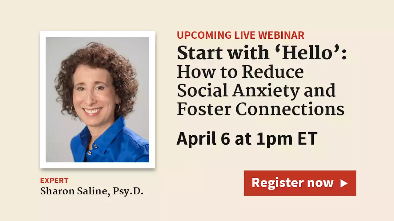 Live Webinar on April 6: Start with ‘Hello’: How to Reduce Social Anxiety and Foster Connections