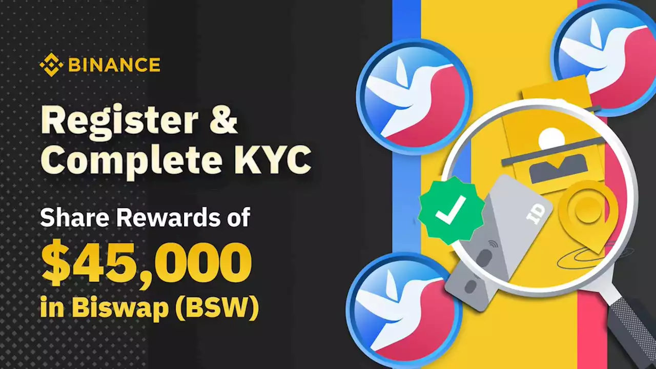 Register, Complete KYC & Share Rewards of $45,000 in Biswap (BSW) ! | Binance Support