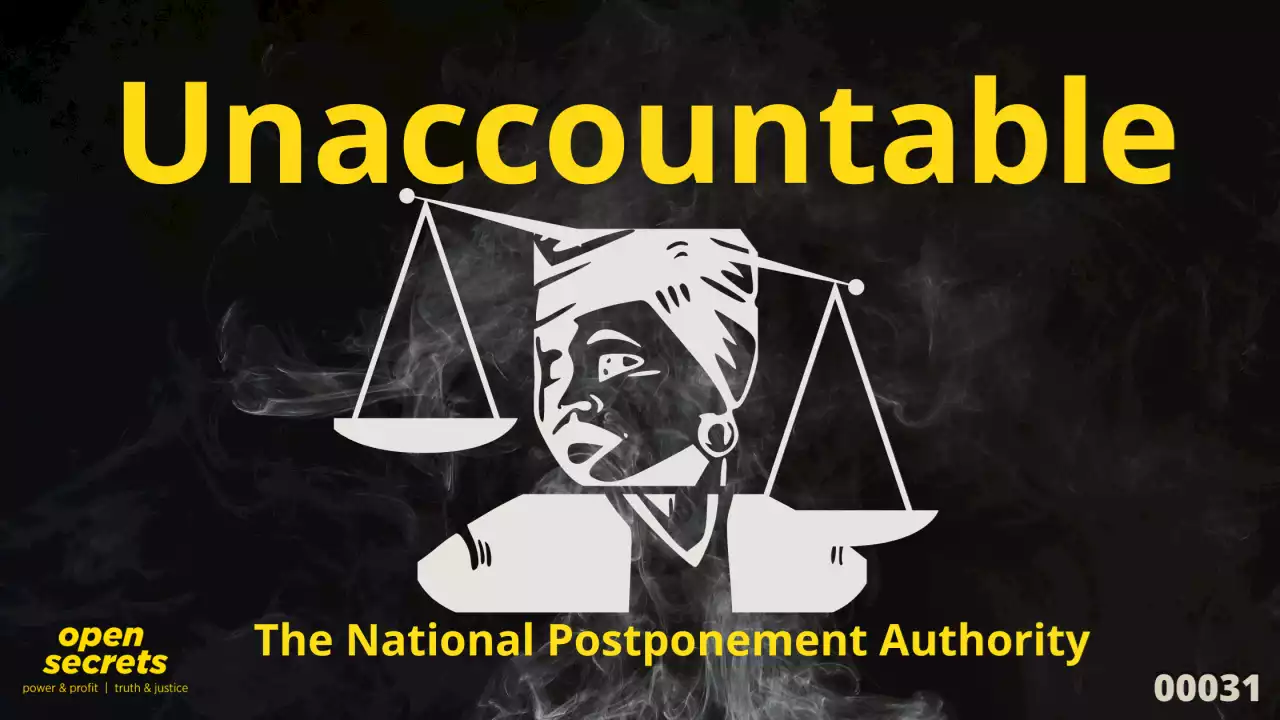 OPEN SECRETS: The National (Postponement) Authority sits on its haunches while State Capture criminals walk free