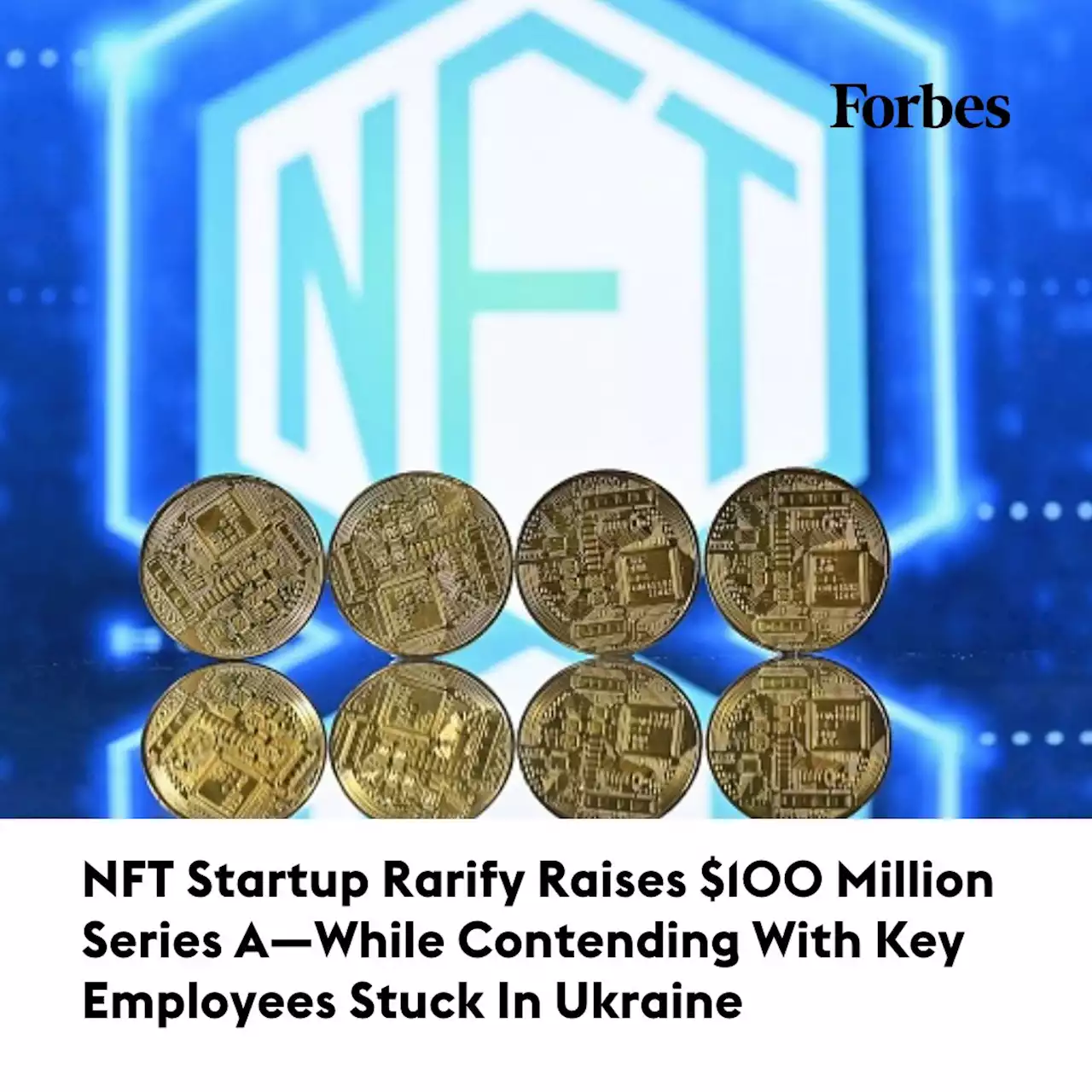 NFT Startup Rarify Raises $100 Million Series A—While Contending With Key Employees Stuck In Ukraine