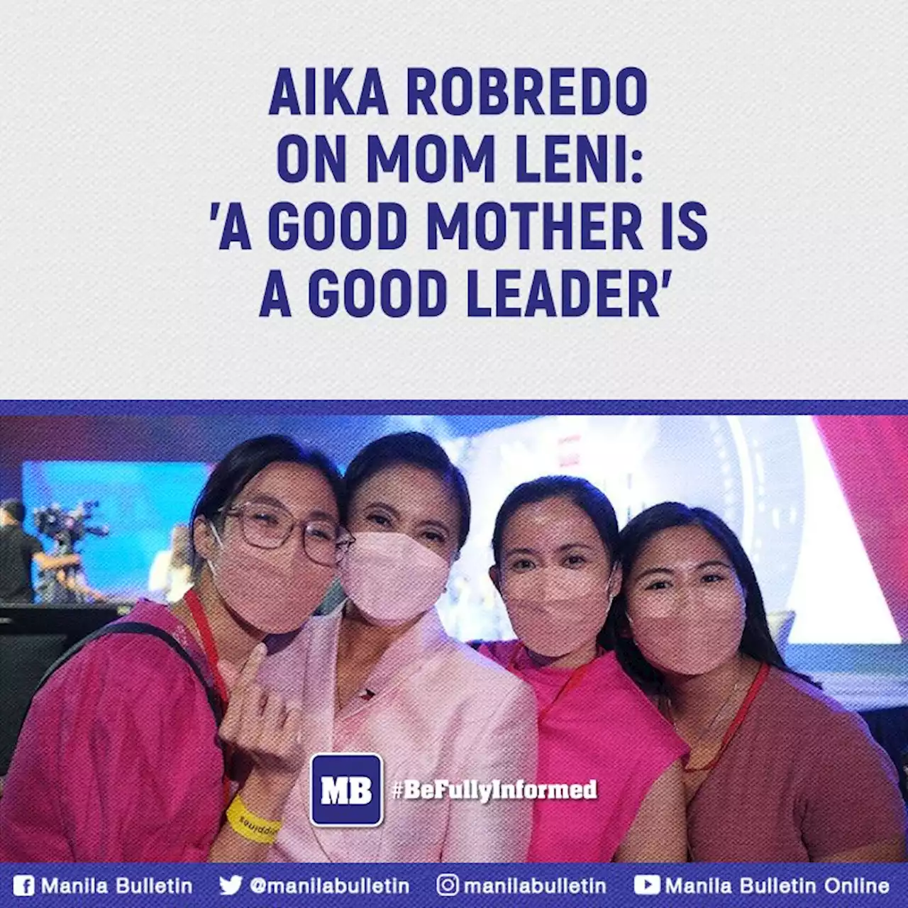 Aika Robredo on mom Leni: 'A good mother is a good leader'