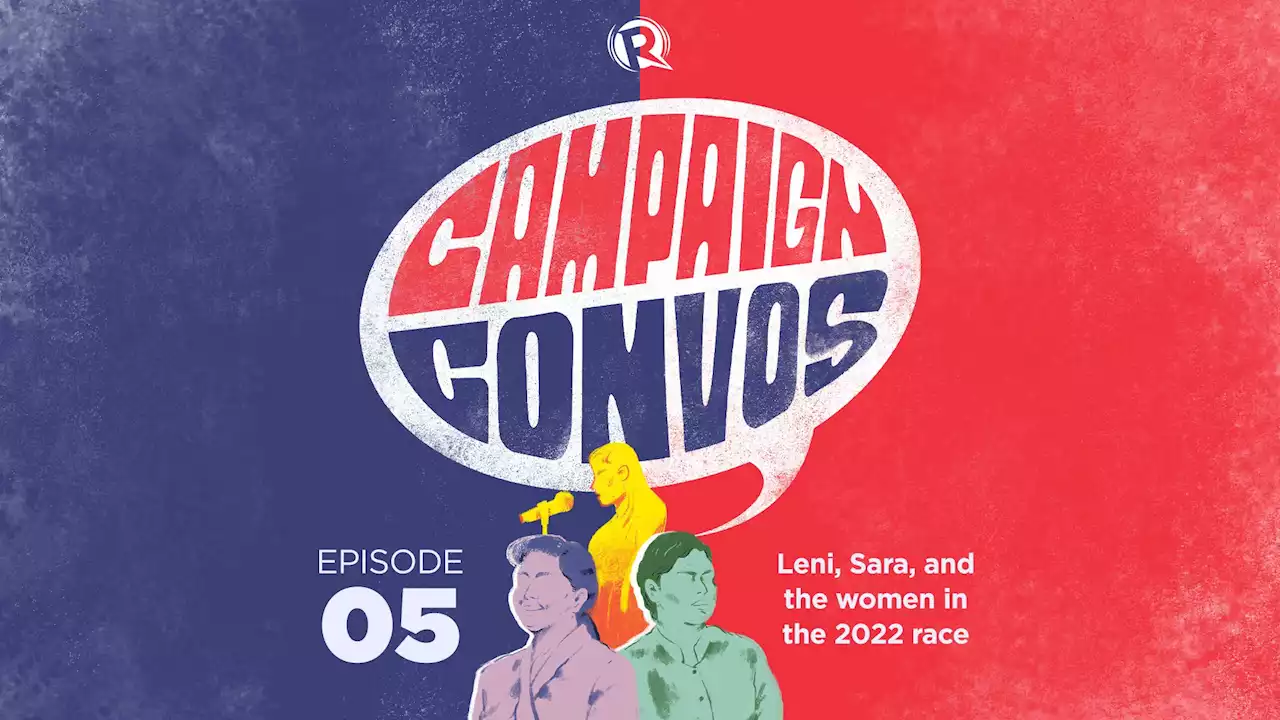 Campaign Convos: Leni, Sara, and the women in the 2022 race