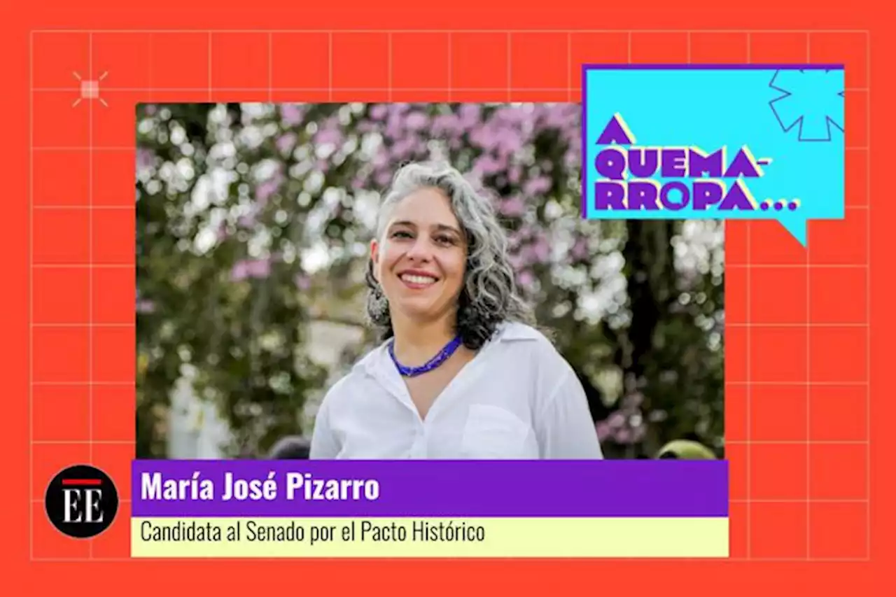 A Quemarropa con María José Pizarro, candidata al Senado por el Pacto Histórico