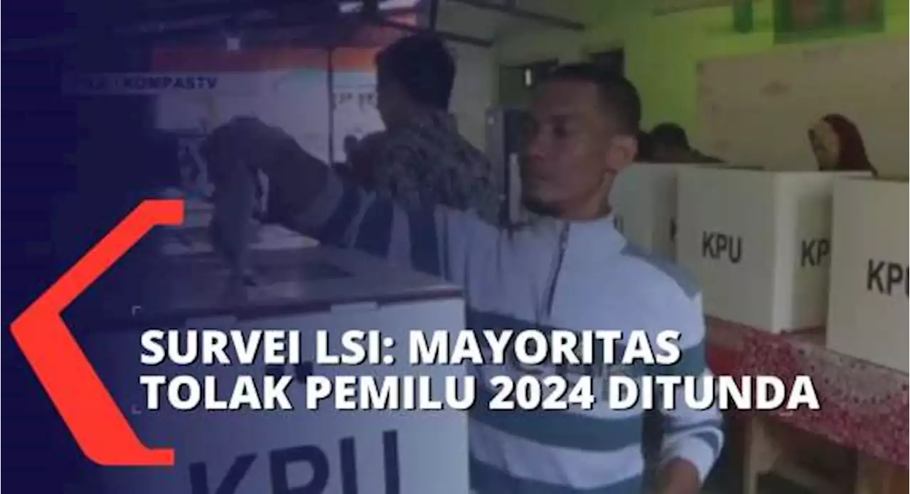 Hasil Survei LSI, Mayoritas Responden Tolak Penundaan Pemilu 2024