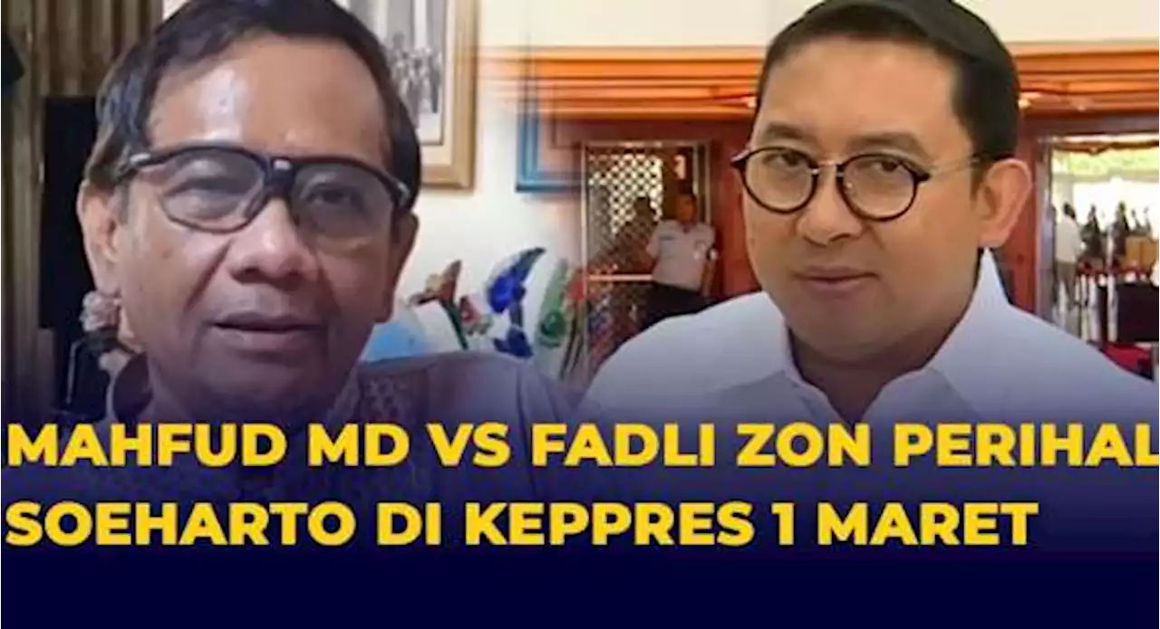 Polemik Saling Serang Mahfud MD dan Fadli Zon Perihal Soeharto di Keppres 1 Maret