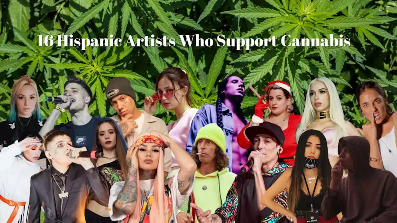 16 Hispanic Artists Who Support Cannabis – And You Need To Check Out Right Now