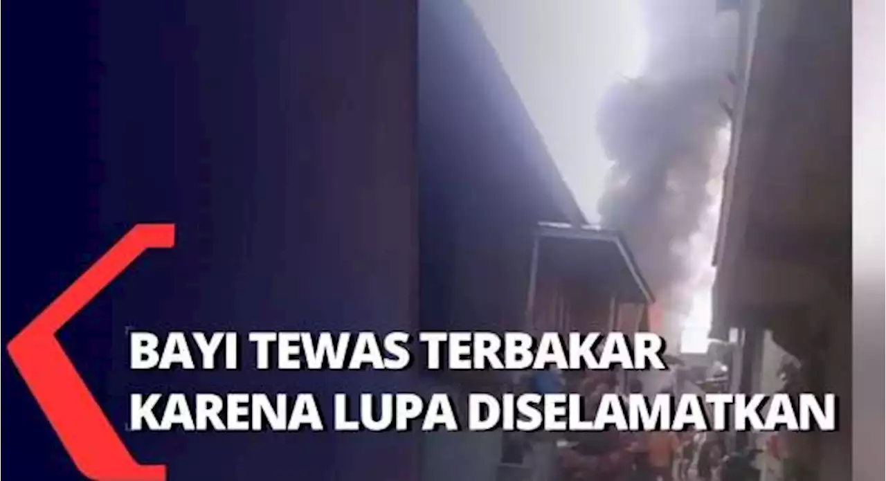 Bayi 10 Hari Tewas Terpanggang karena Orang Tua Lupa Selamatkan saat Kebakaran