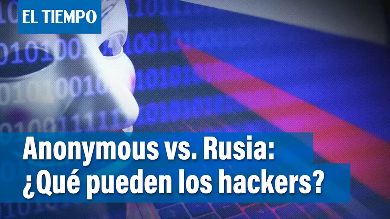 Anonymous declara guerra cibernética a Rusia por invasión a Ucrania