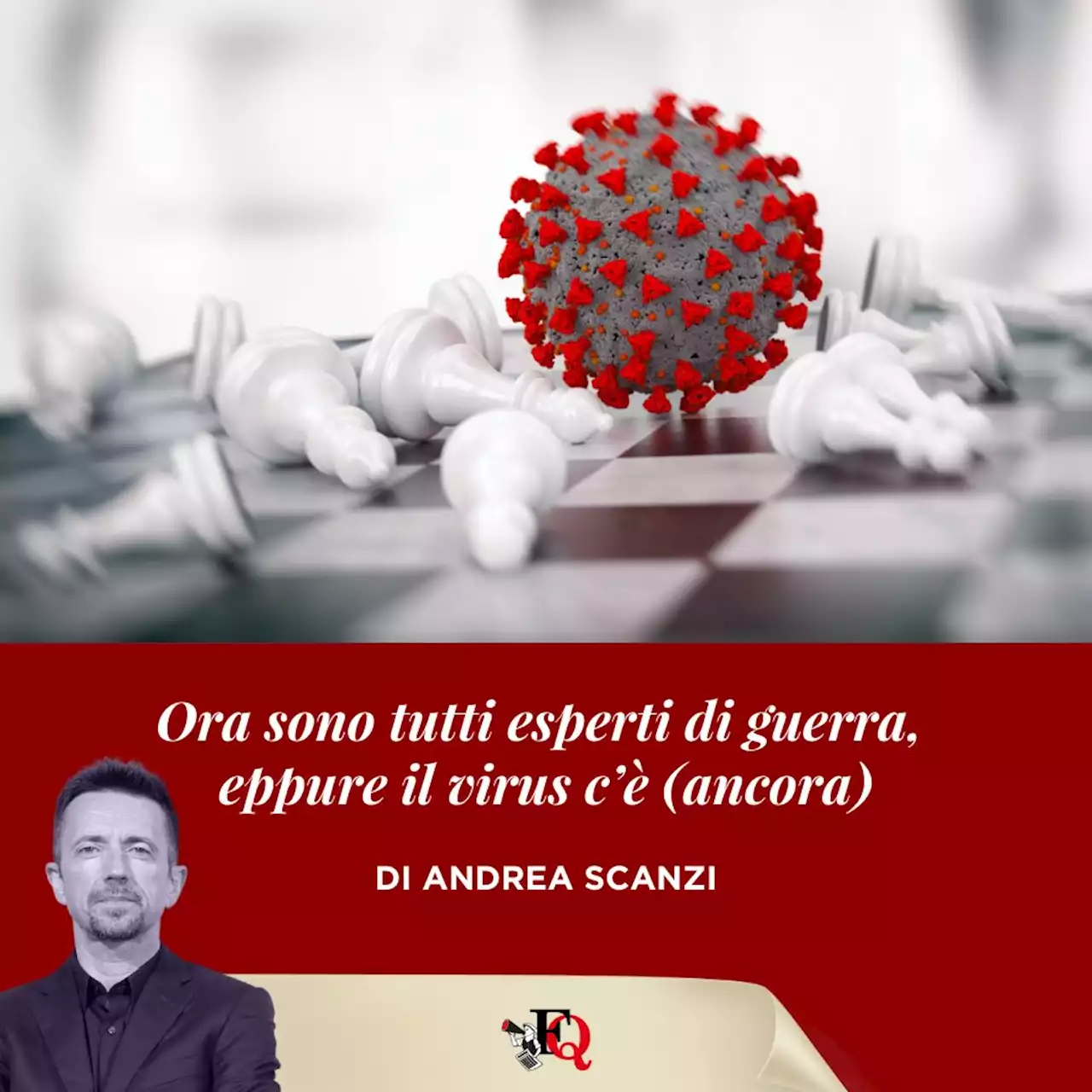 Ora sono tutti esperti di guerra, eppure il virus c’è (ancora) - Il Fatto Quotidiano