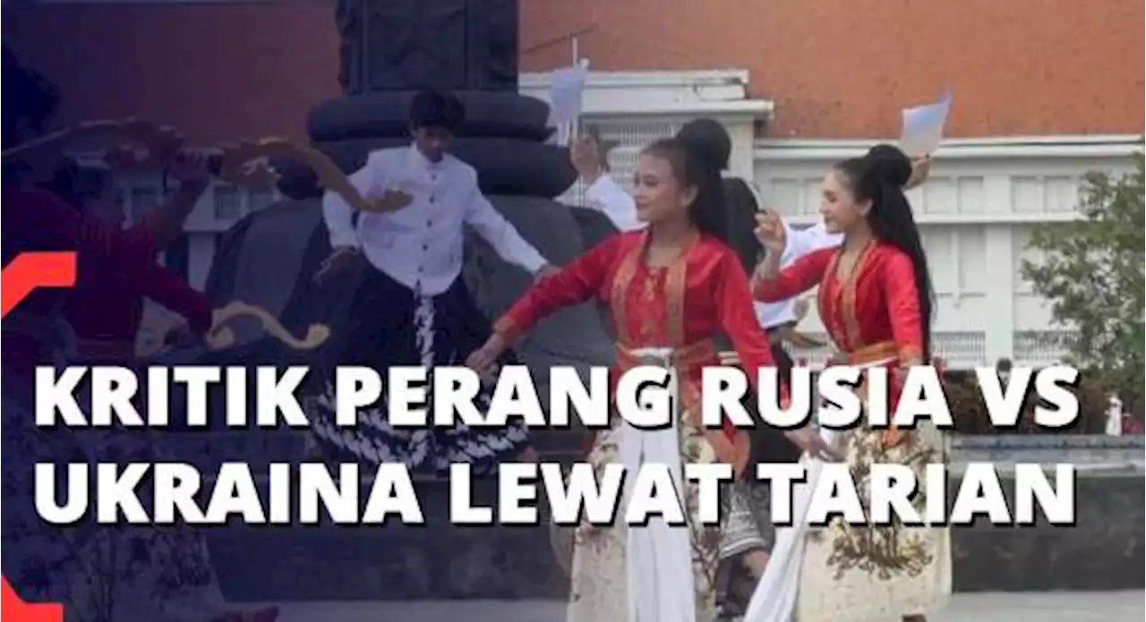 Kritik Perang Rusia VS Ukraina Lewat Tarian