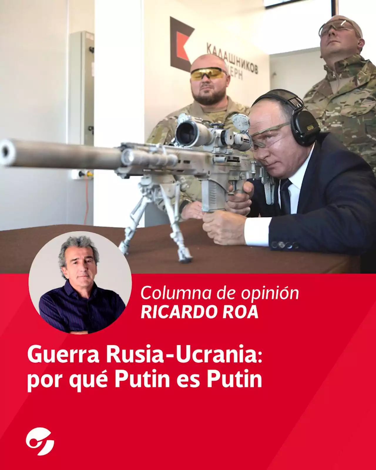 Guerra Rusia-Ucrania: por qué Putin es Putin