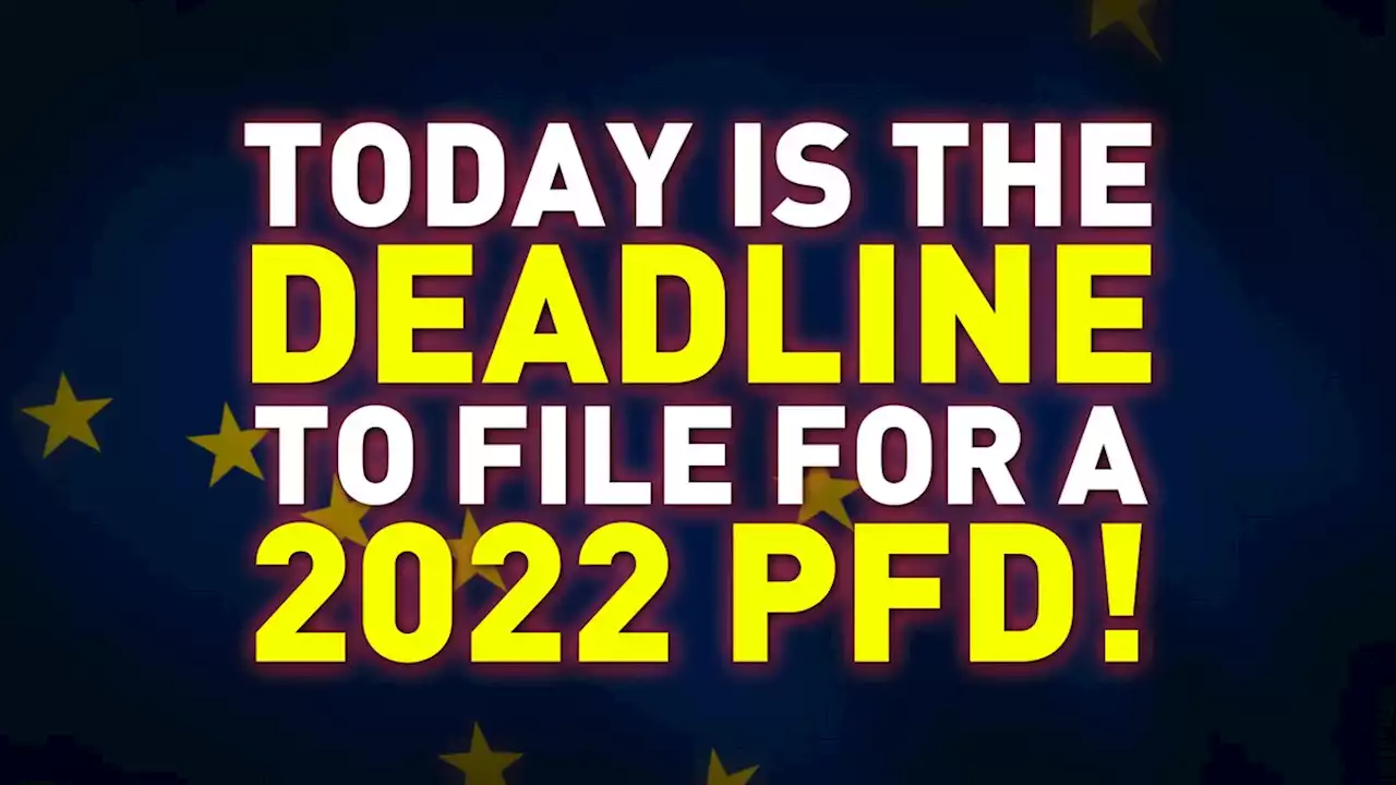 Thursday is the last day to file for a 2022 Permanent Fund dividend