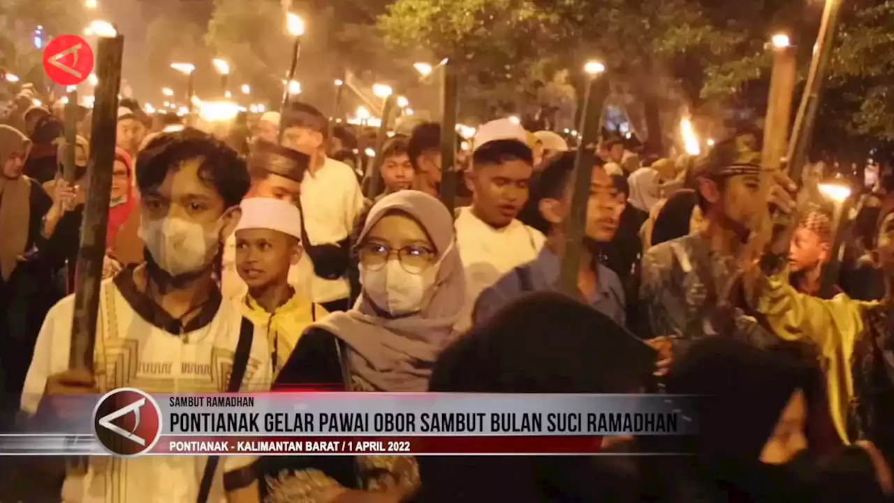 Pontianak gelar pawai obor sambut bulan suci Ramadhan - ANTARA News