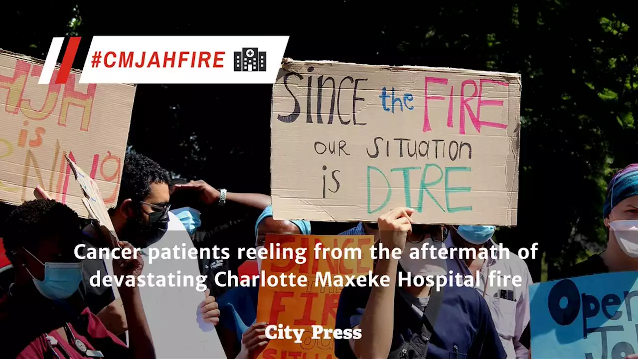 Cancer patients reeling from the aftermath of devastating Charlotte Maxeke Hospital fire | Citypress