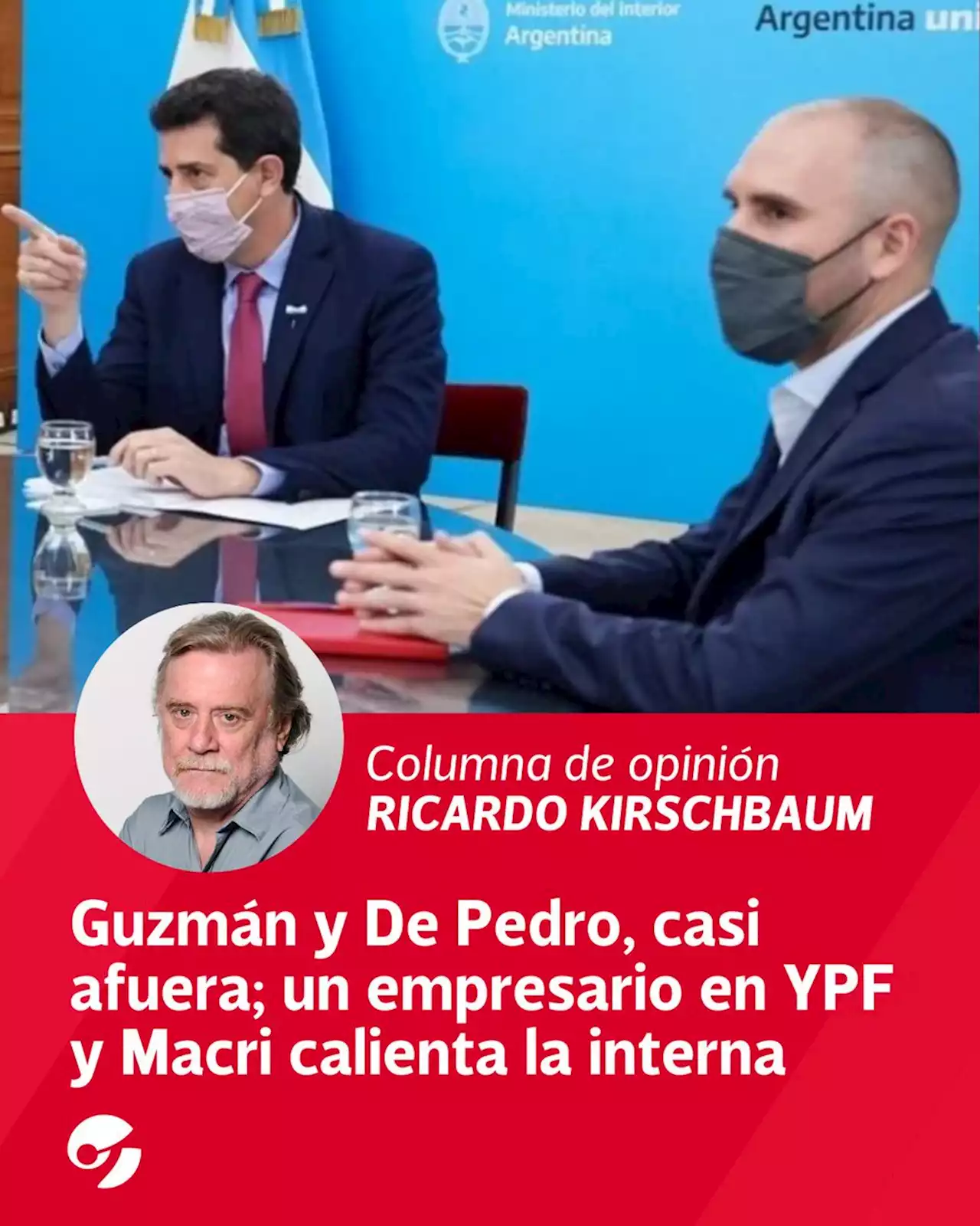 Guzmán y De Pedro, casi afuera; un empresario en YPF y Macri calienta la interna