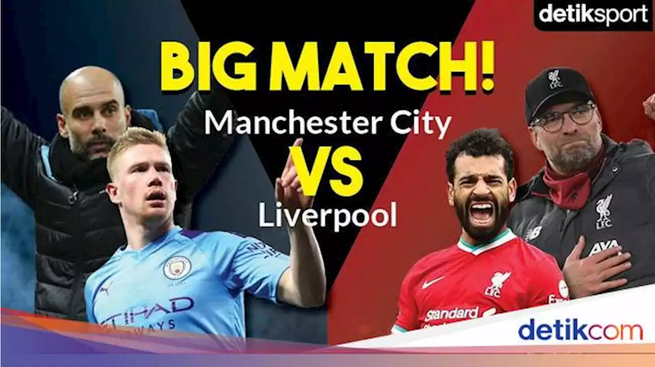 Link Live Streaming Manchester City Vs Liverpool: Penentu Juara?