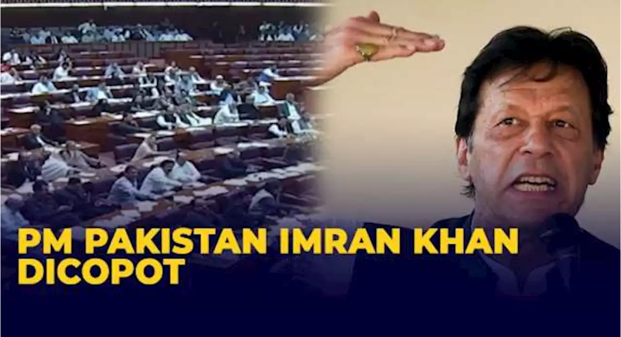 PM Pakistan Imran Khan Dicopot Lewat Mosi Tidak Percaya