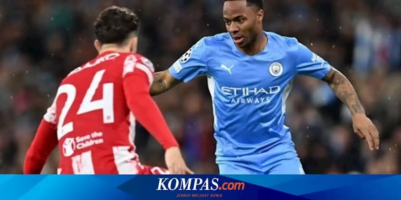 Link Live Streaming Atletico Madrid Vs Man City, Kickoff 02.00 WIB