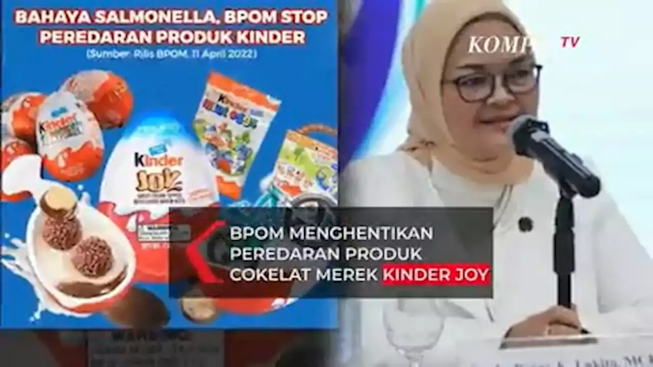 BPOM Hentikan Peredaran Produk Kinder Joy di Indonesia, Ketua BPOM: Jika Masih Ada Laporkan!