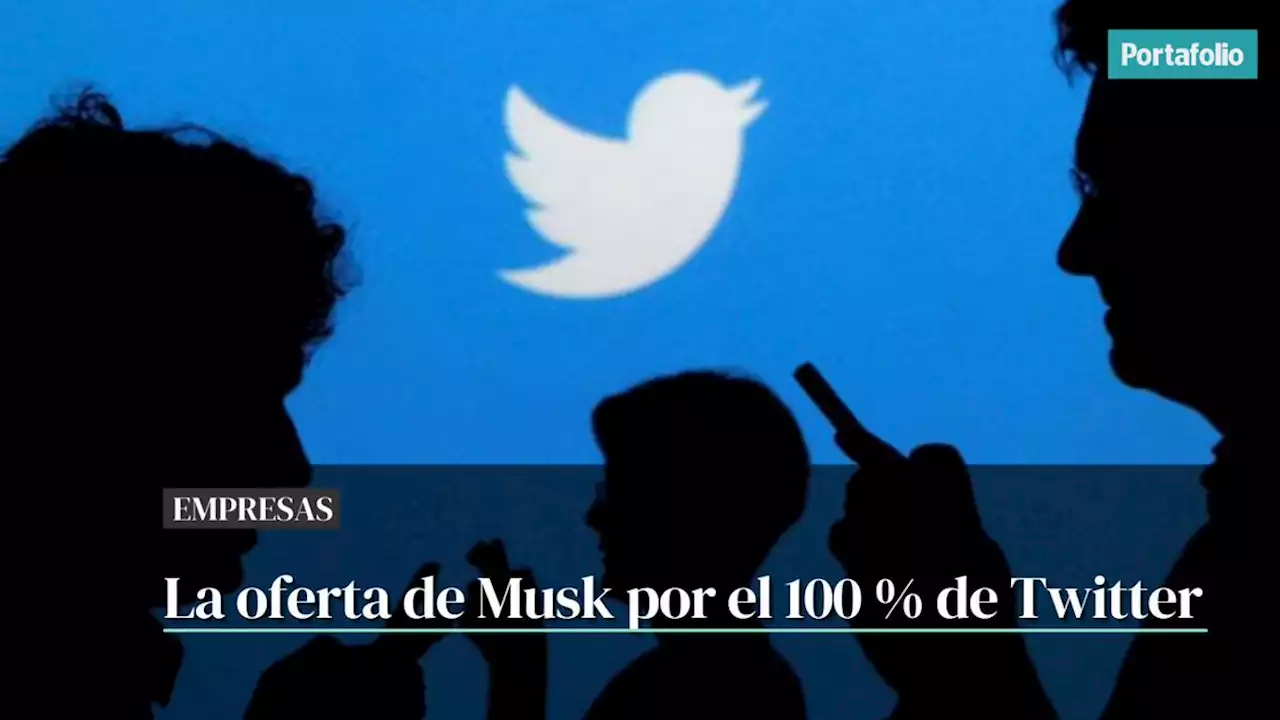 Los detalles de oferta que presentó Elon Musk por el 100 % de Twitter