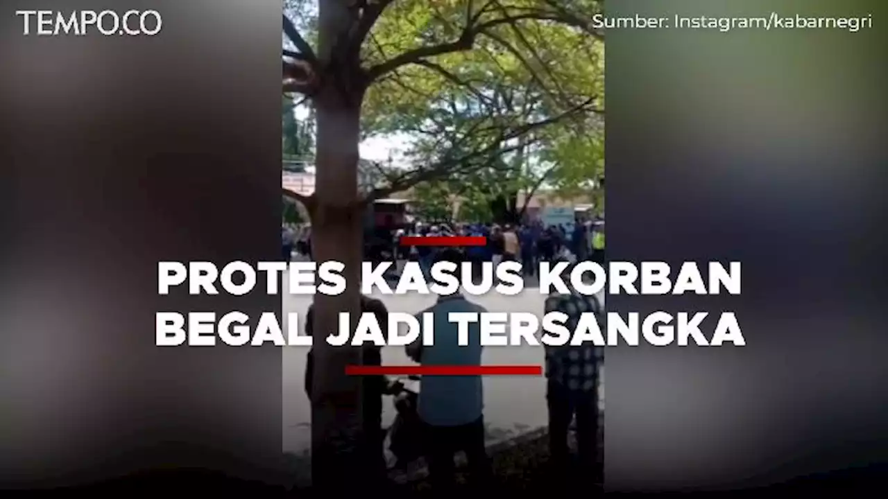 Jadi Tersangka Akibat Pelaku Begal Dibunuh Korbannya, Warga Protes