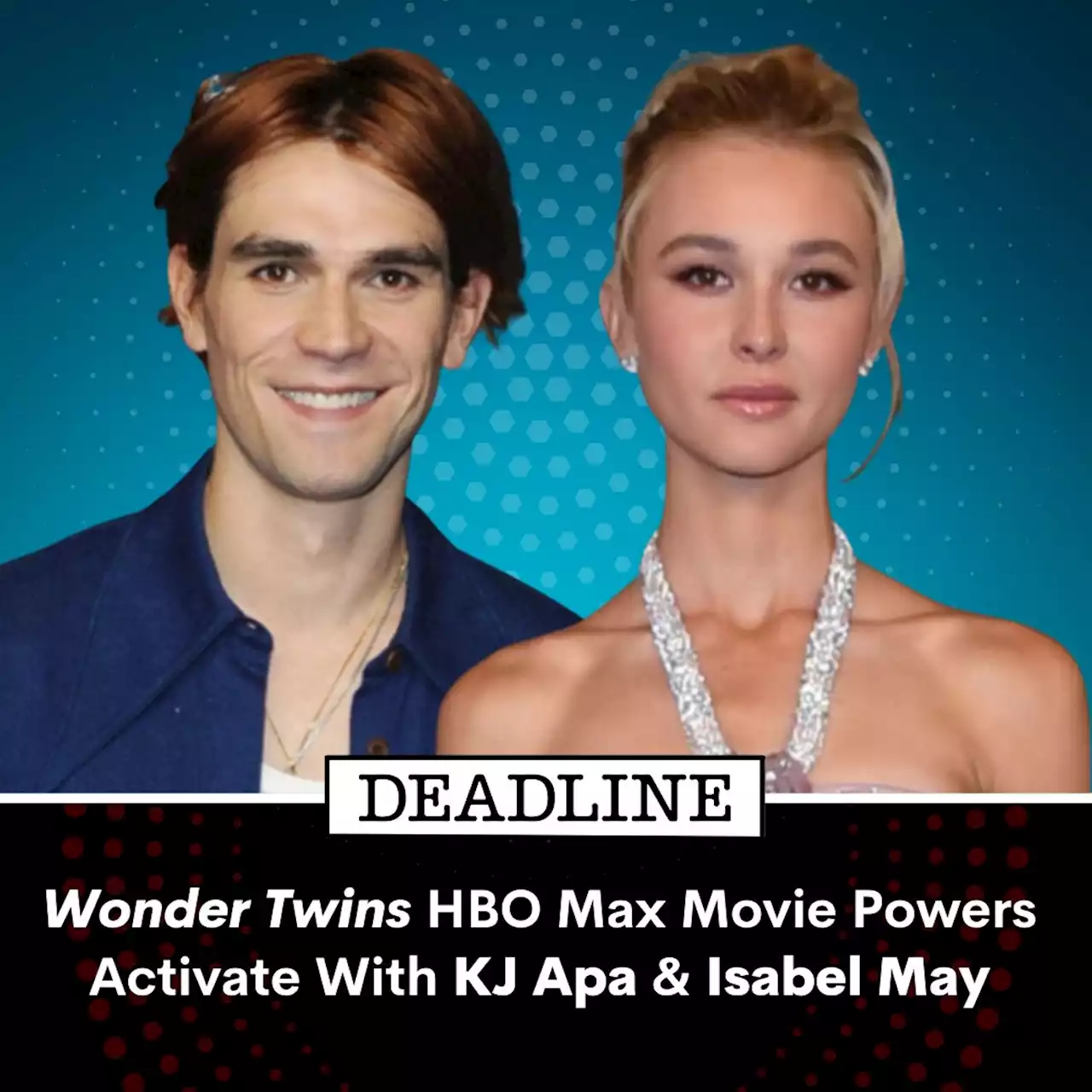 ‘The Wonder Twins’ HBO Max Movie Powers Activate With KJ Apa & Isabel May