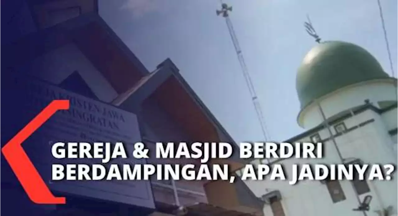 Berdiri Berdampingan & Punya Nomor Bangunan yang Sama, Masjid & Gereja Ini Buktikan Toleransi!