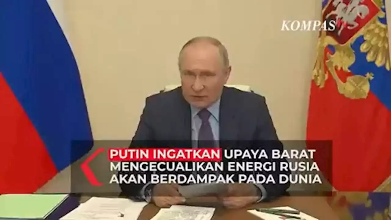 Putin Ingatkan Upaya Barat Mengecualikan Energi Rusia akan Berdampak Pada Dunia