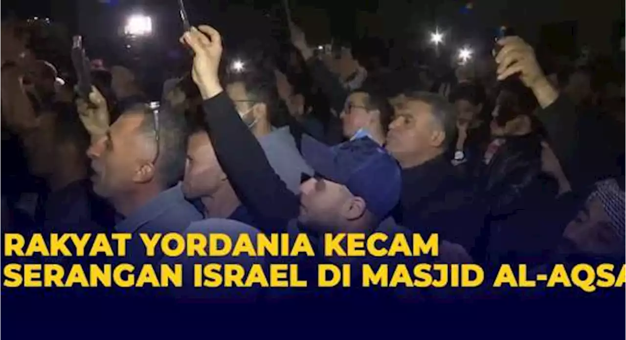 Ratusan Rakyat Yordania Gelar Demonstrasi Kecam Serangan Israel ke Masjid Al-Aqsa