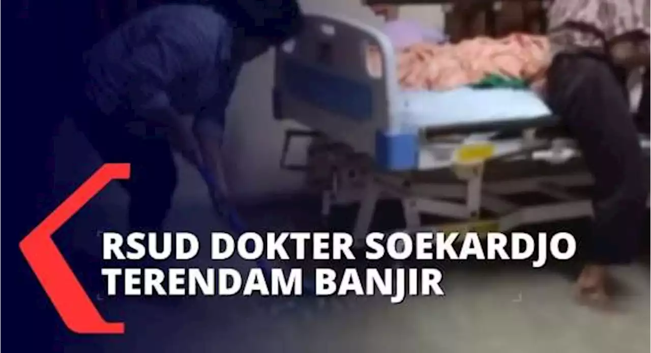 RSUD Dokter Soekardjo Terendam Banjir, Sejumlah Pasien Pilih Menunggu Banjir Surut di Ruang Rawat