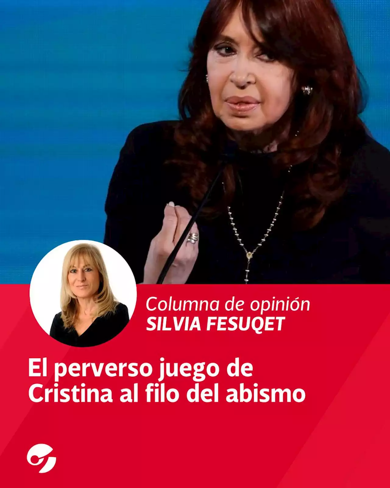 El perverso juego de Cristina al filo del abismo