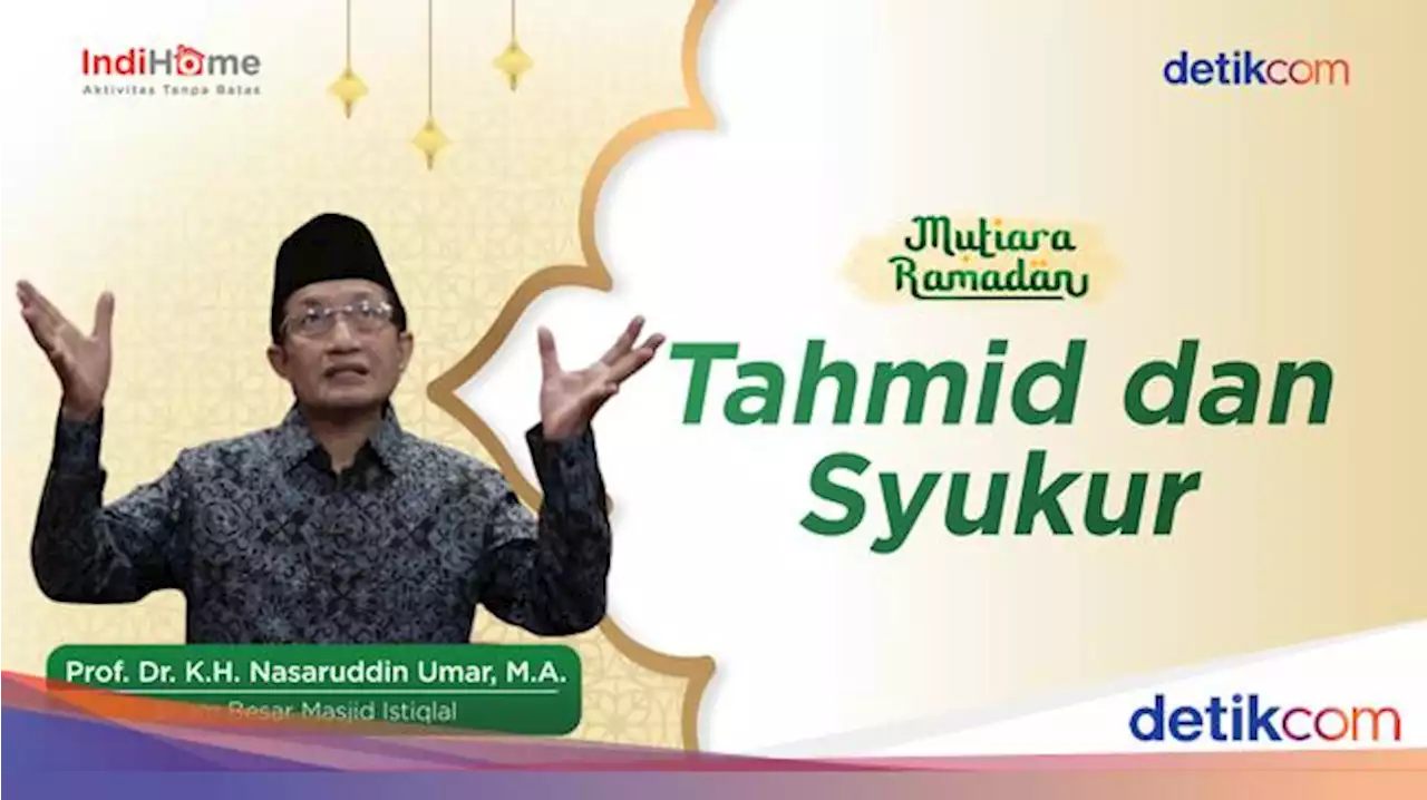 Mutiara Ramadan Nasaruddin Umar: 3 Tingkatan Memuji Allah, Kamu yang Mana?