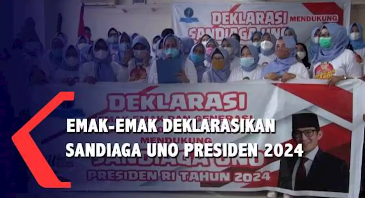 Emak - Emak Deklarasikan Diri Dukung Sandiaga Uno Sebagai Presiden RI 2024