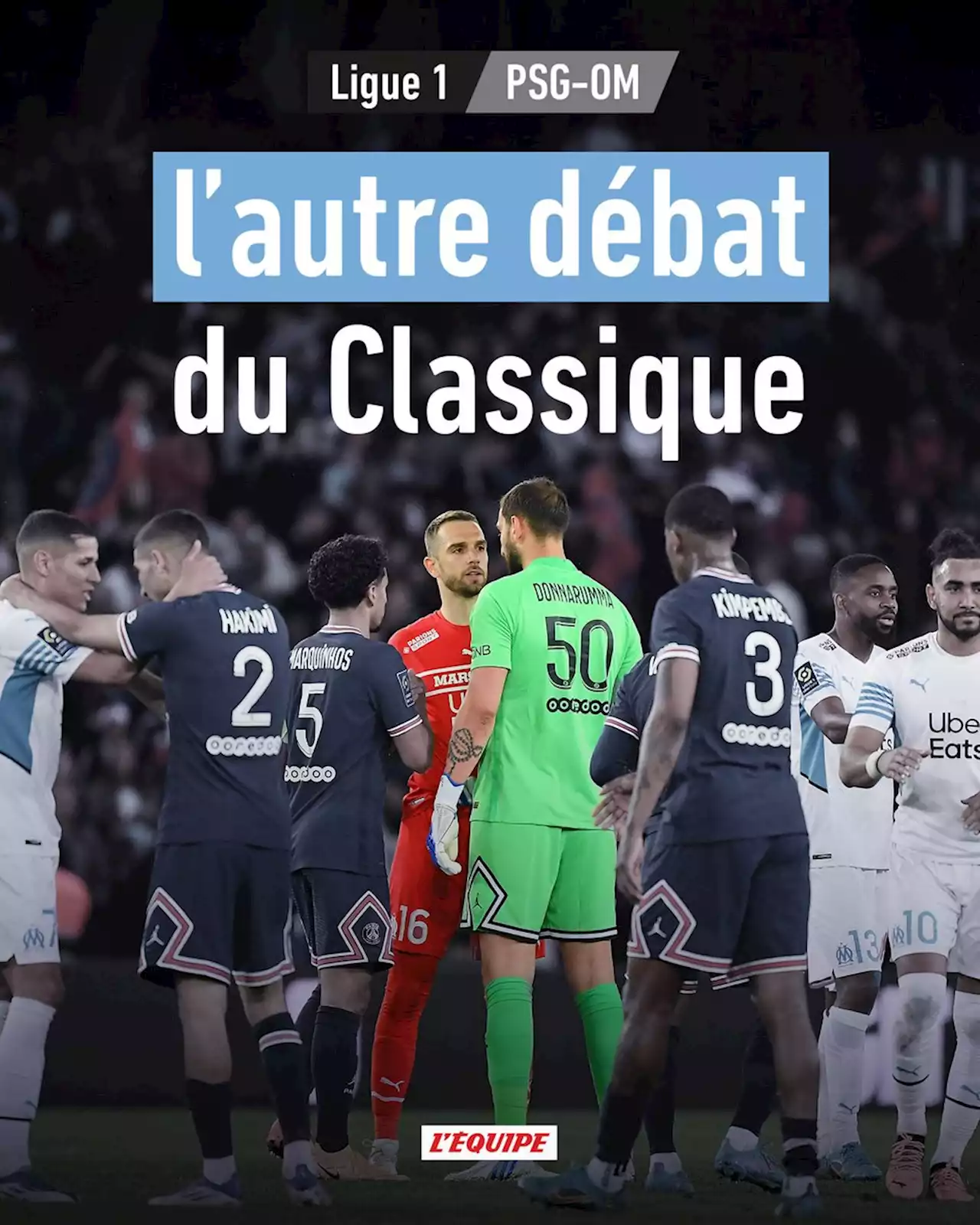 Le Classique remet sur la table le débat des gardiens au PSG et à l'OM