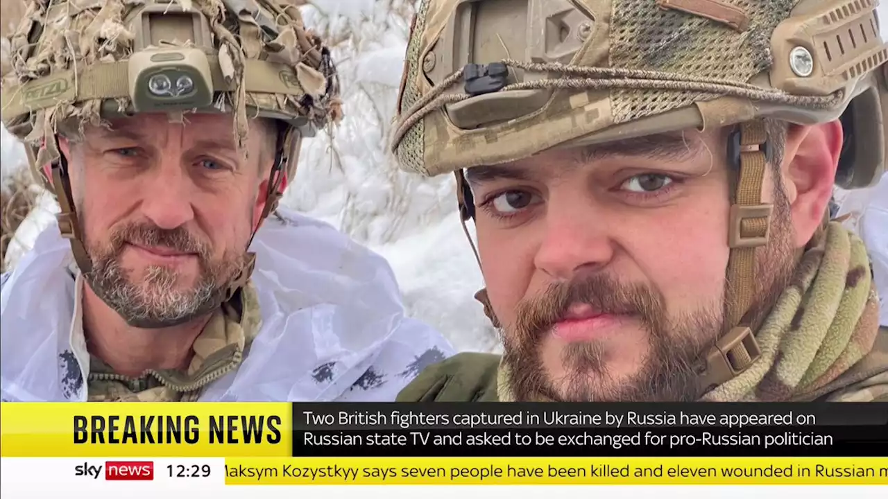 Ukraine war: British men captured by Moscow's forces appear on state TV and ask to be exchanged for pro-Russian oligarch